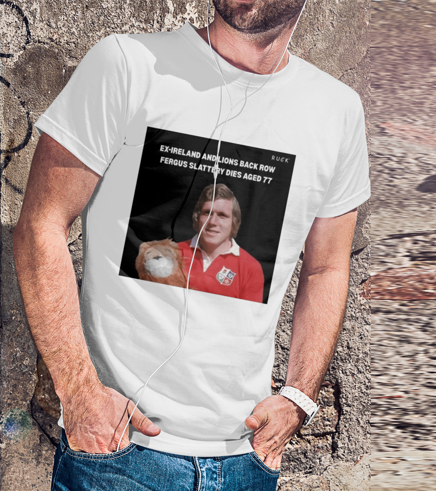 Ex Ireland And Lions Back Row Fergus Slattery Dies Aged 77 Ruck T-Shirt