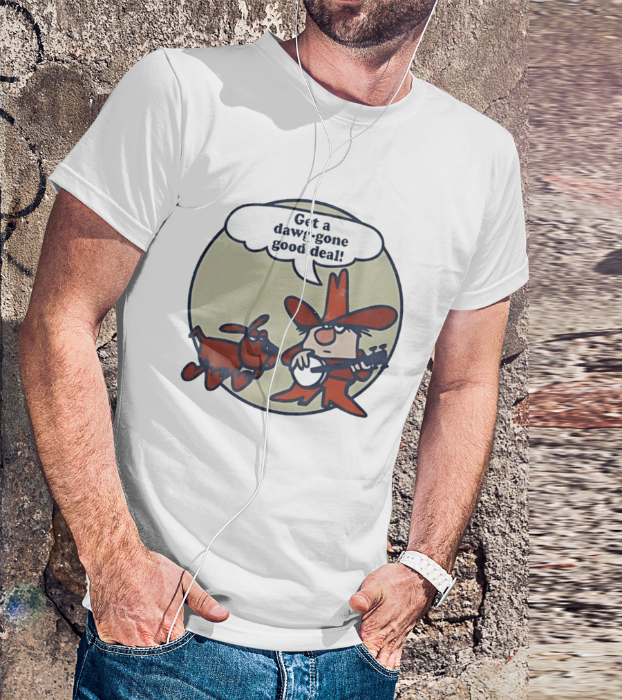 Get A Dawg Gone Good Deal Cartoon Dog And Banjo Cowboy T-Shirt