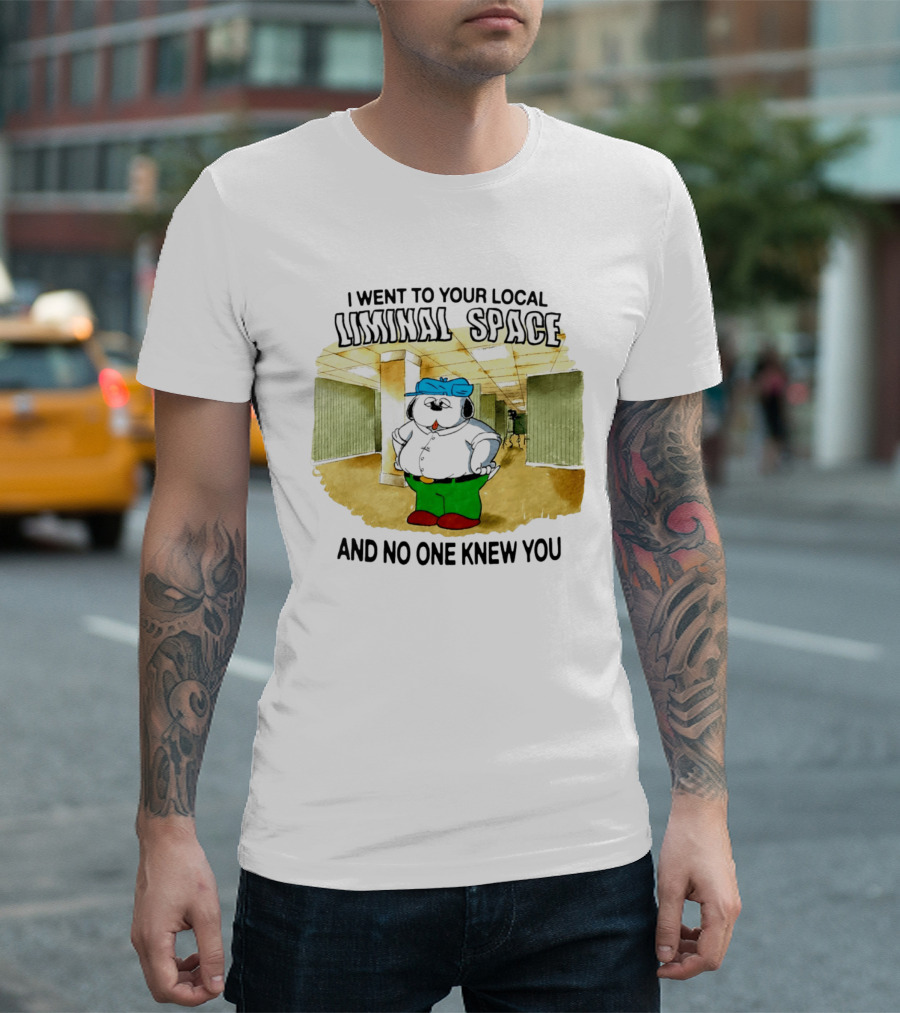 I Went To Your Local Liminal Space And No One Knew You Cartoon Dog T-Shirt