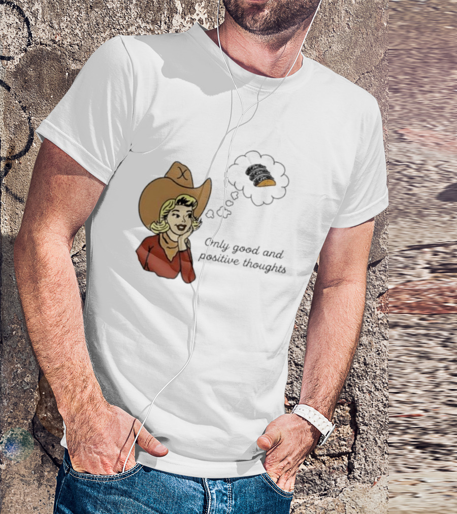Only Good And Positive Thoughts Cowgirl Tacos Dreaming T-Shirt