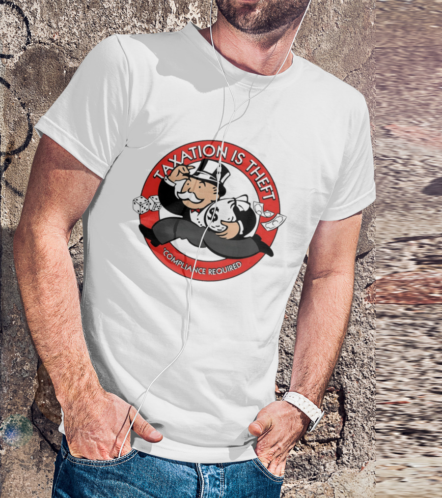 Taxation Is Theft Compliance Required Monopoly Money Bag T-Shirt