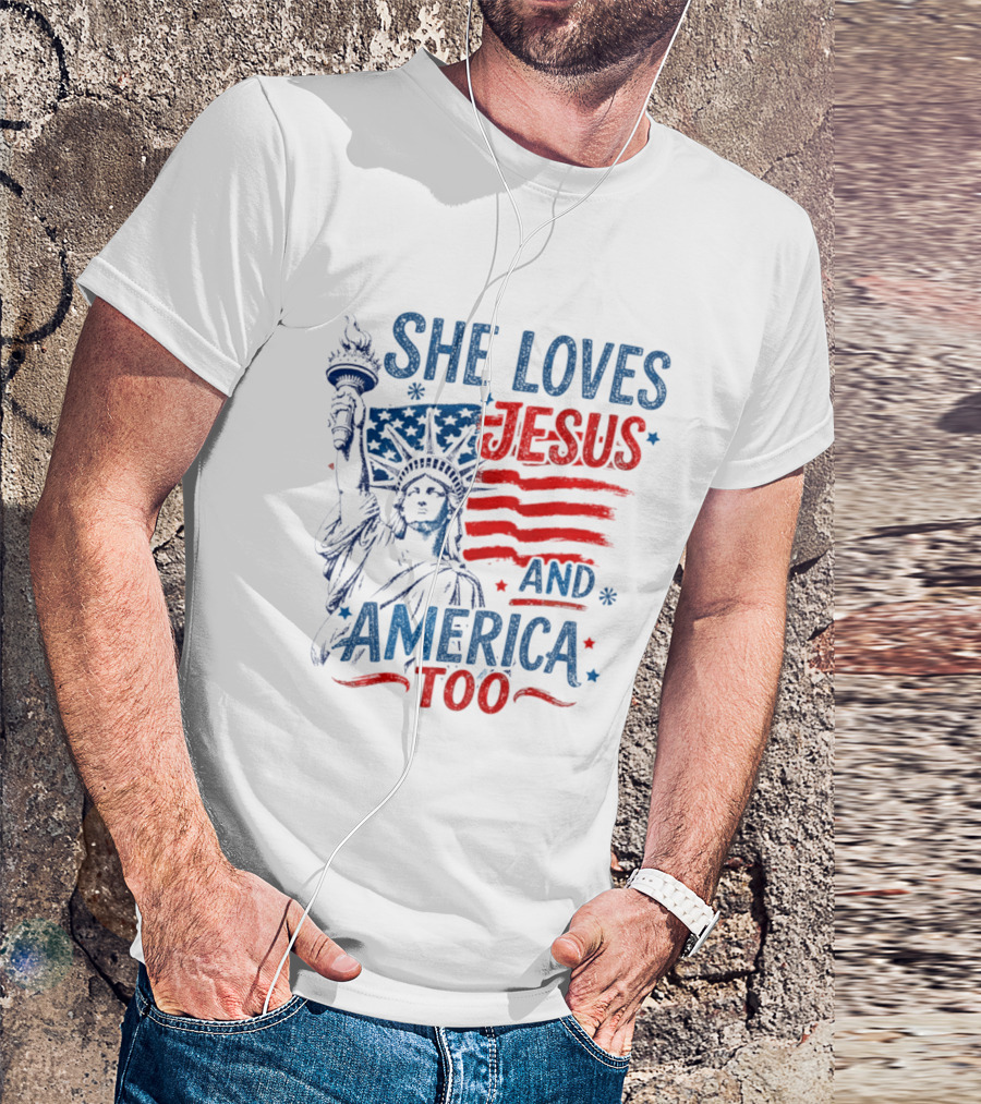 She Loves Jesus And America Too Statue Of Liberty Fourth Of July Faith T-Shirt