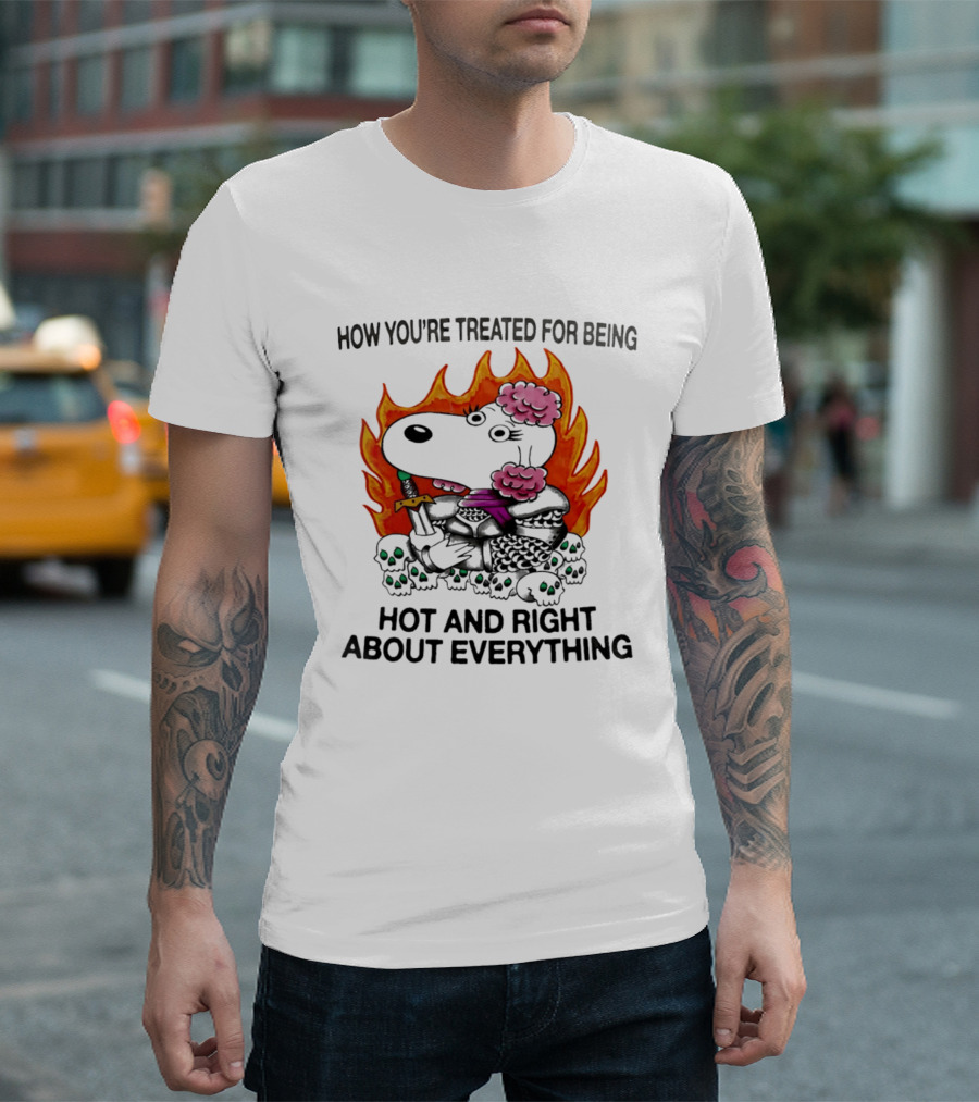Snoopy How You're Treated For Being Hot And Right About Everything Skulls Flames T-Shirt