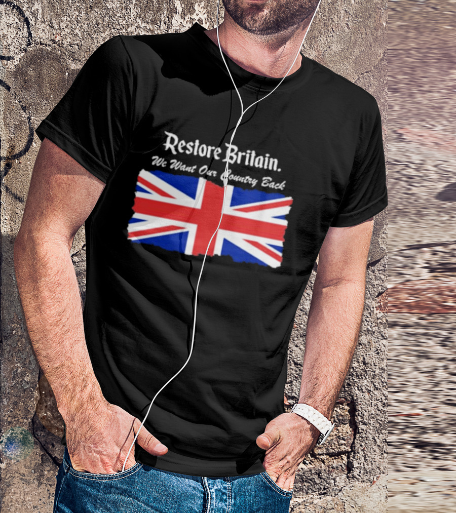Patriotic Restore Britain We Want Our Country Back Union Jack T-Shirt