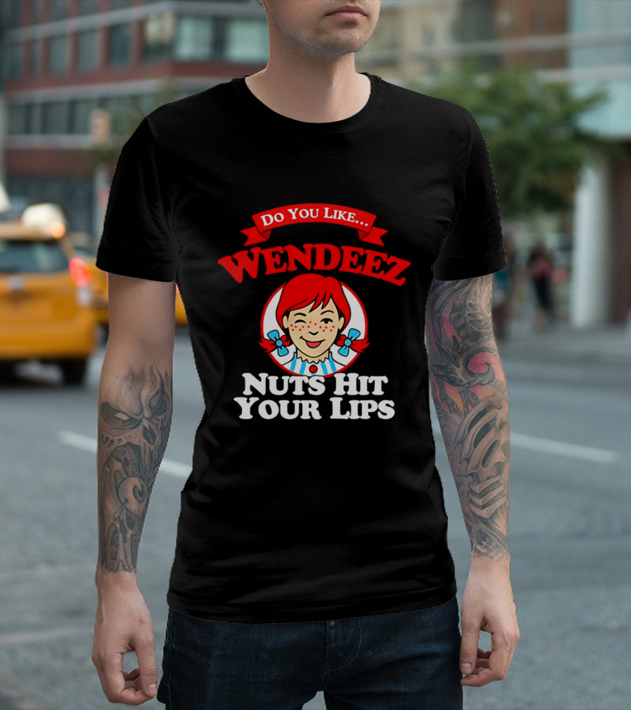 Do You Like Wendeez Nuts Hit Your Lips Retro Humor T-Shirt