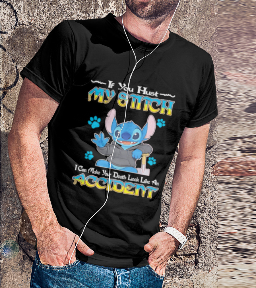 If You Hurt My Stitch I Can Make Your Death Look Like An Accident T-Shirt