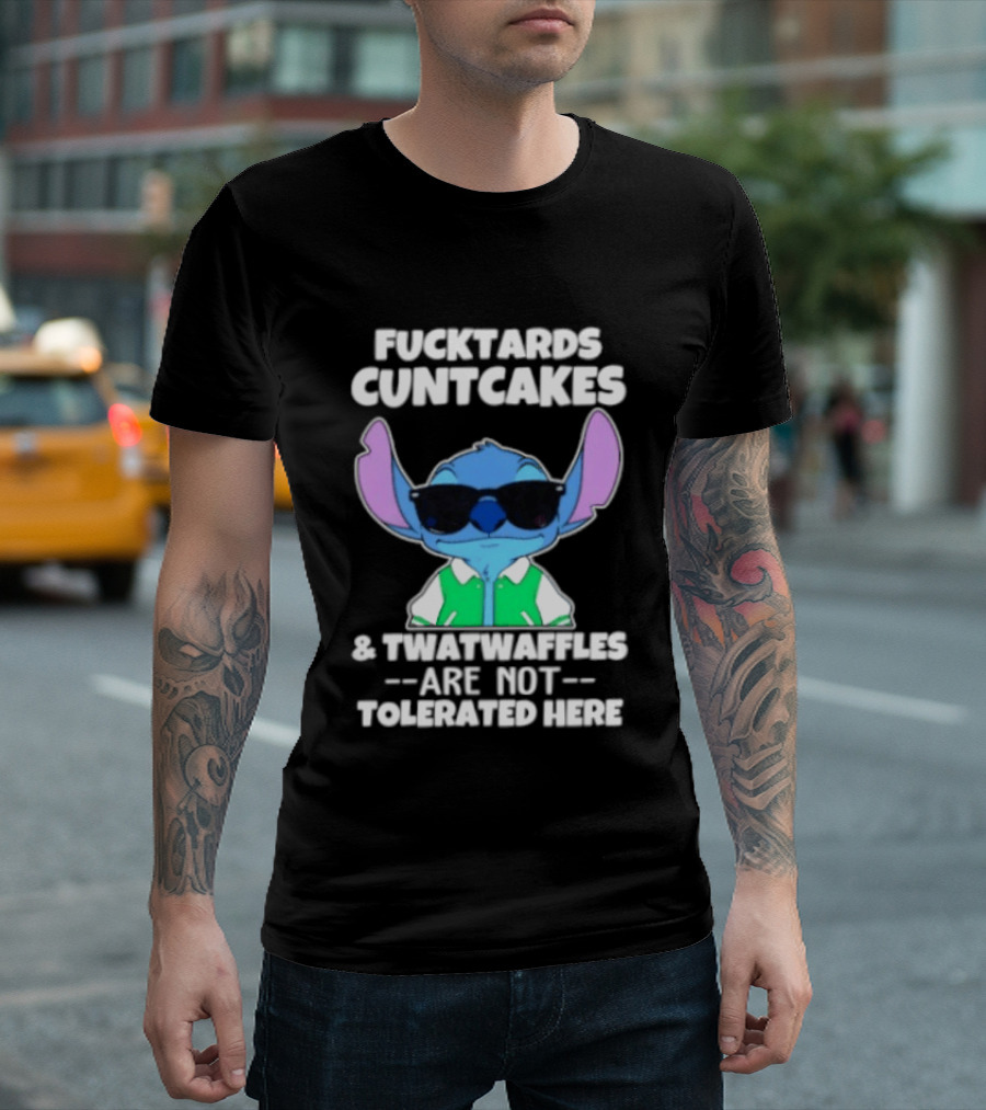 Stitch Fucktards Cuntcakes Twatwaffles Not Tolerated Here T-Shirt