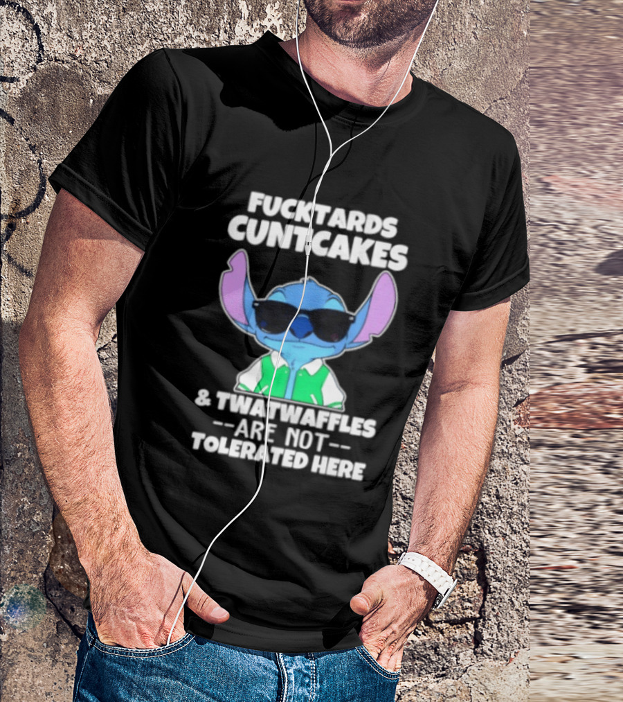 Stitch Fucktards Cuntcakes Twatwaffles Not Tolerated Here T-Shirt