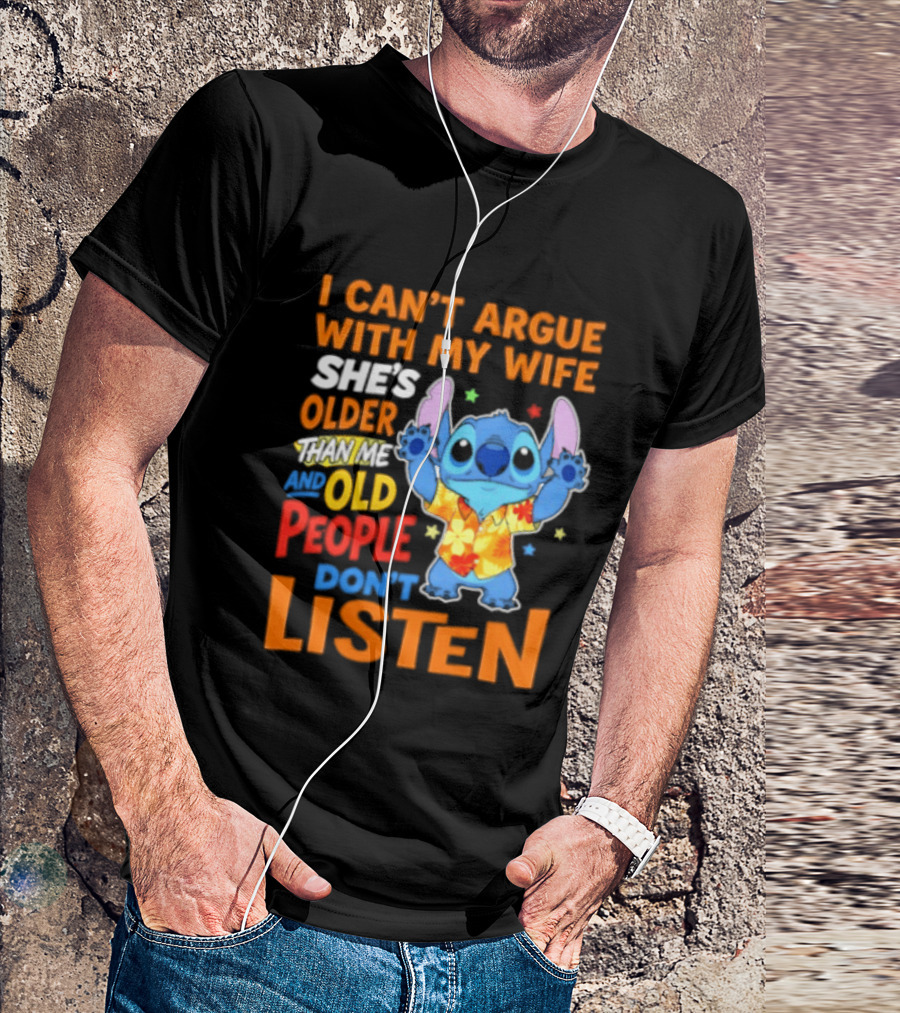 Stitch I Can't Argue With My Wife She's Older Than Me And Old People Don't Listen T-Shirt