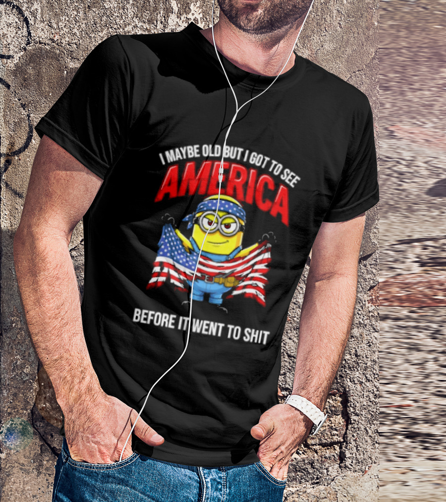 Minion I Maybe Old But I Got To See America Before It Went To Shit T-Shirt