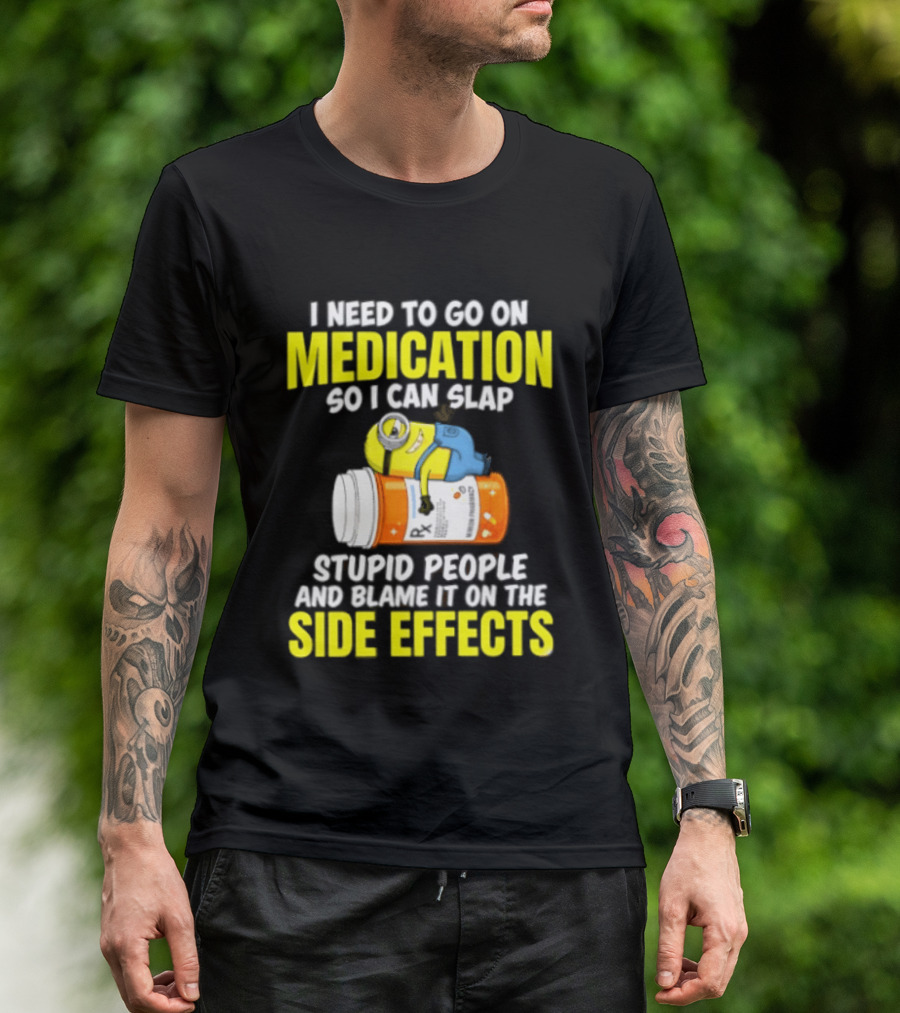 Minion Medication Humor Slap Stupid People Side Effects T-Shirt