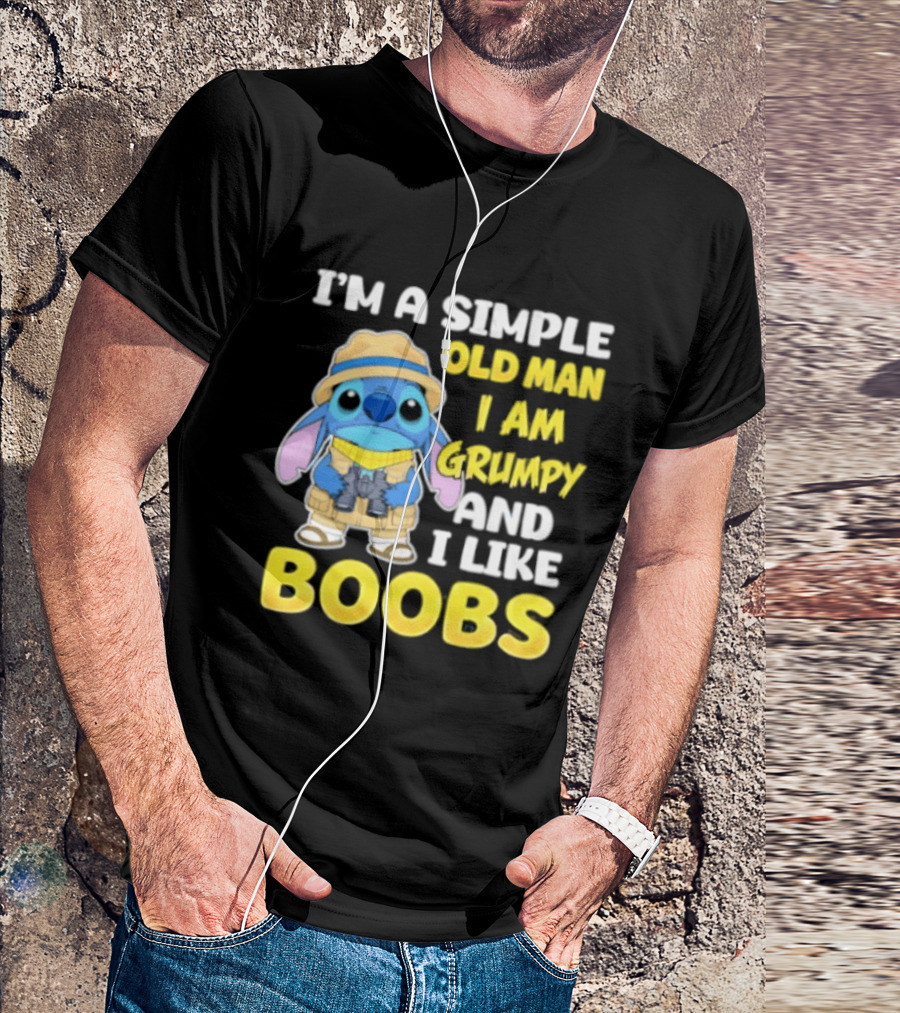 I'm A Simple Old Man I Am Grumpy And I Like Boobs Stitch T-Shirt