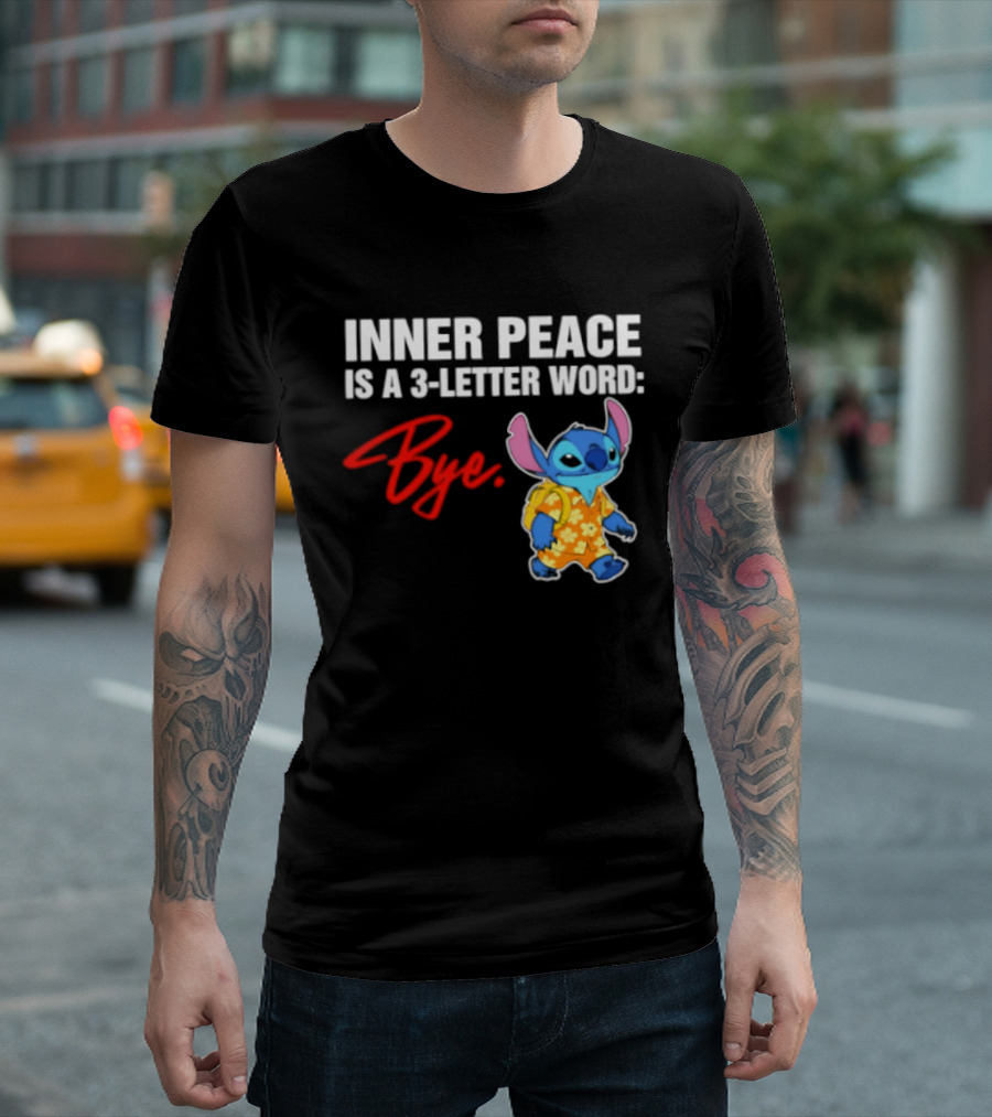 Stitch Inner Peace Is A 3 Letter Word Bye T-Shirt