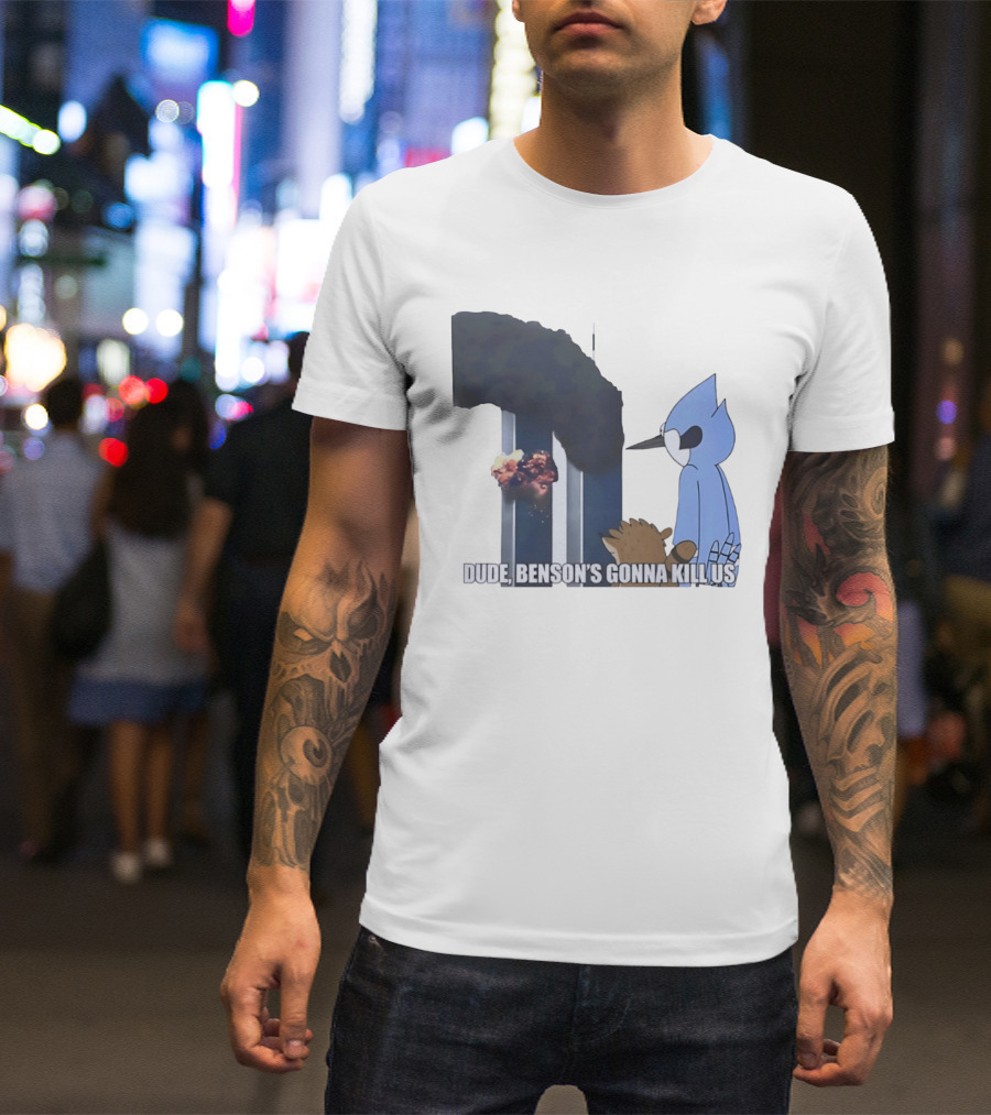 Mordecai And Rigby Regular Show Dude Bensons Gonna Kill Us 911 Twin Towers T-Shirt
