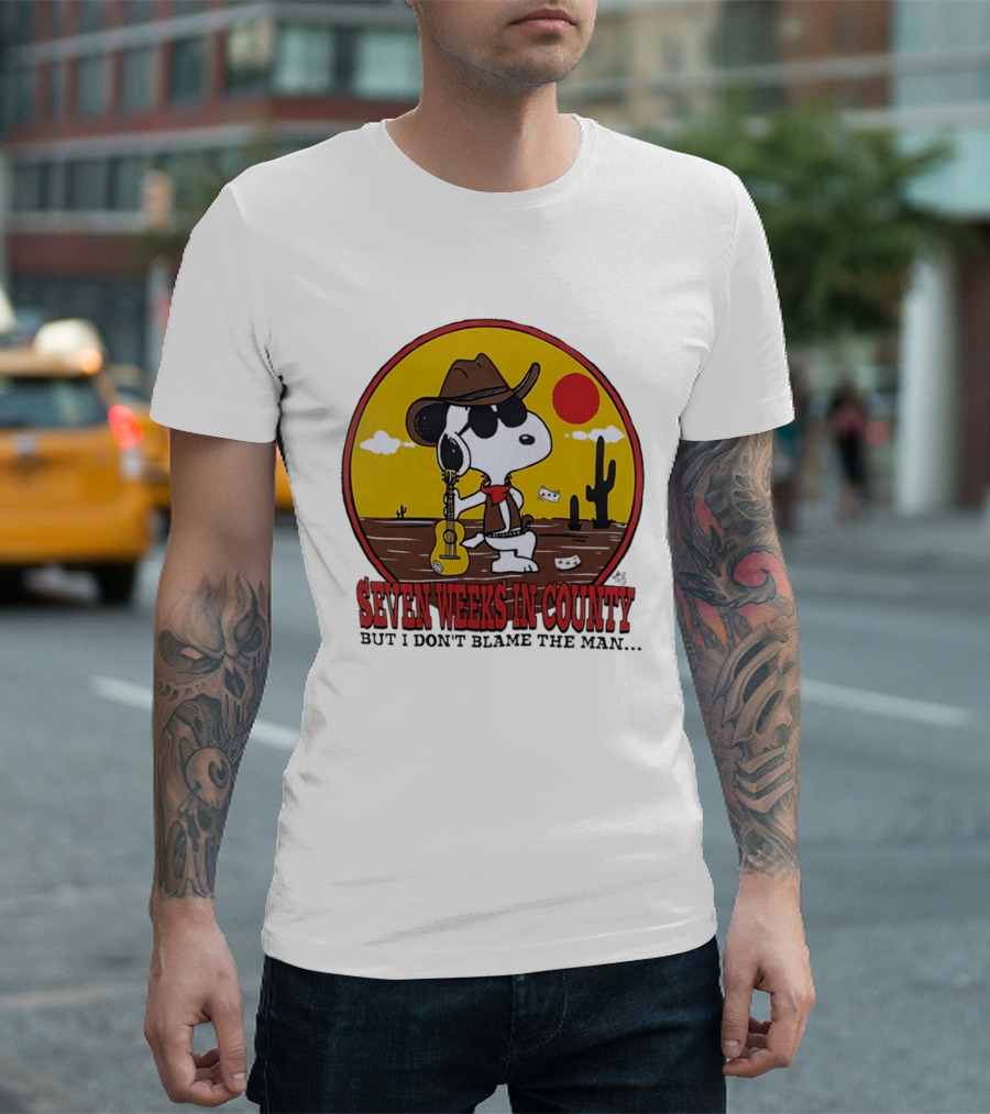 Snoopy Cowboy Desert Seven Weeks In County But I Don't Blame The Man T-Shirt