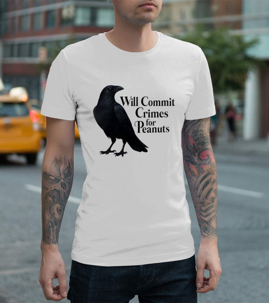 Will Commit Crimes For Peanuts Black Crow Raven T-Shirt