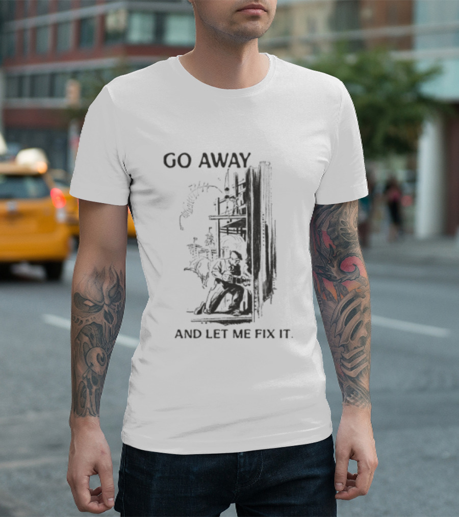 Go Away And Let Me Fix It Vintage Mechanical Gears T-Shirt
