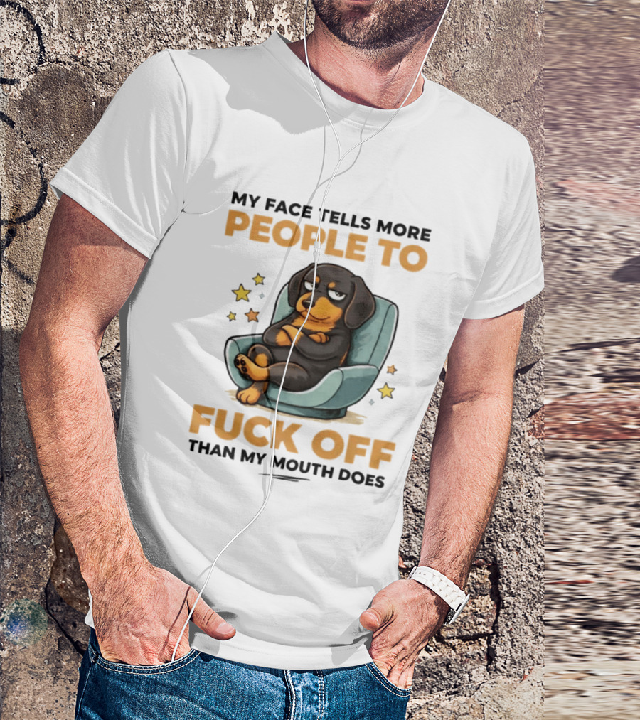My Face Tells More People To Fuck Off Than My Mouth Does Dog Reclined Stars T-Shirt
