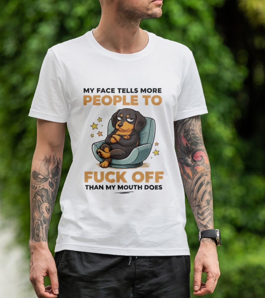 My Face Tells More People To Fuck Off Than My Mouth Does Dog Reclined Stars T-Shirt
