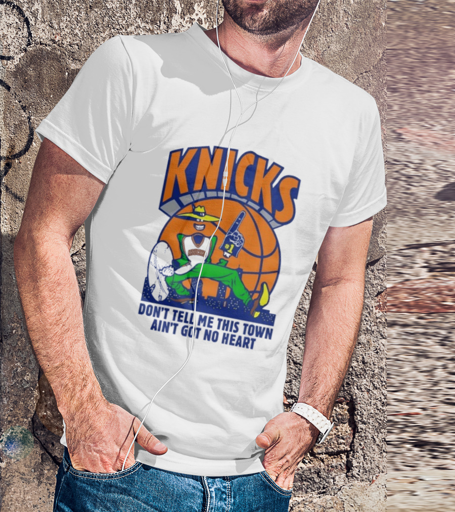 Knicks Basketball New York Don't Tell Me This Town Ain't Got No Heart T-Shirt