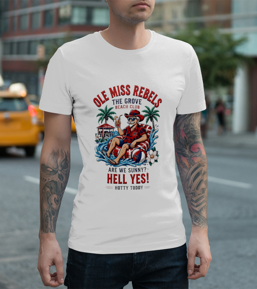 Ole Miss Rebels The Grove Beach Club Sunny Hell Yes Hotty Toddy T-Shirt