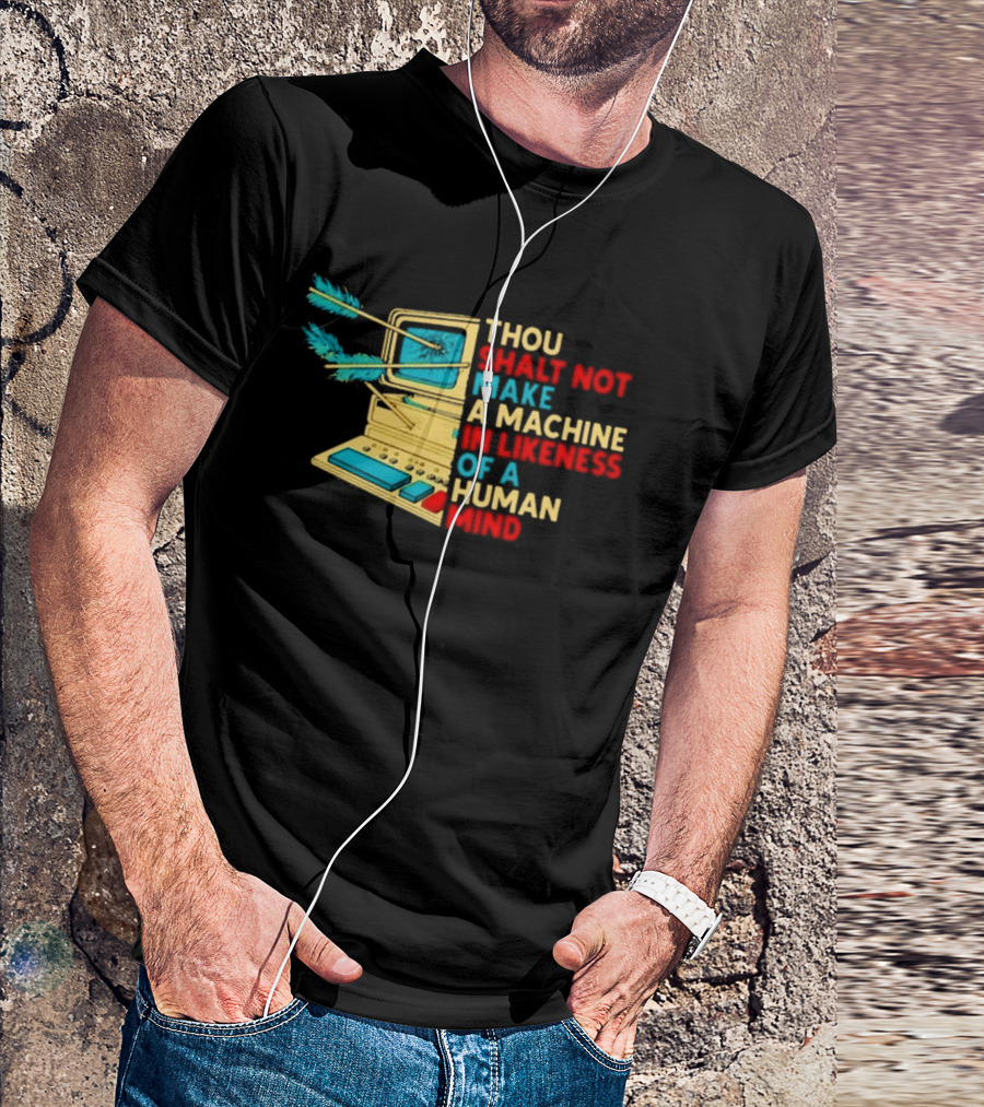 Thou Shalt Not Make A Machine In Likeness Of A Human Mind Anti AI Warning T-Shirt