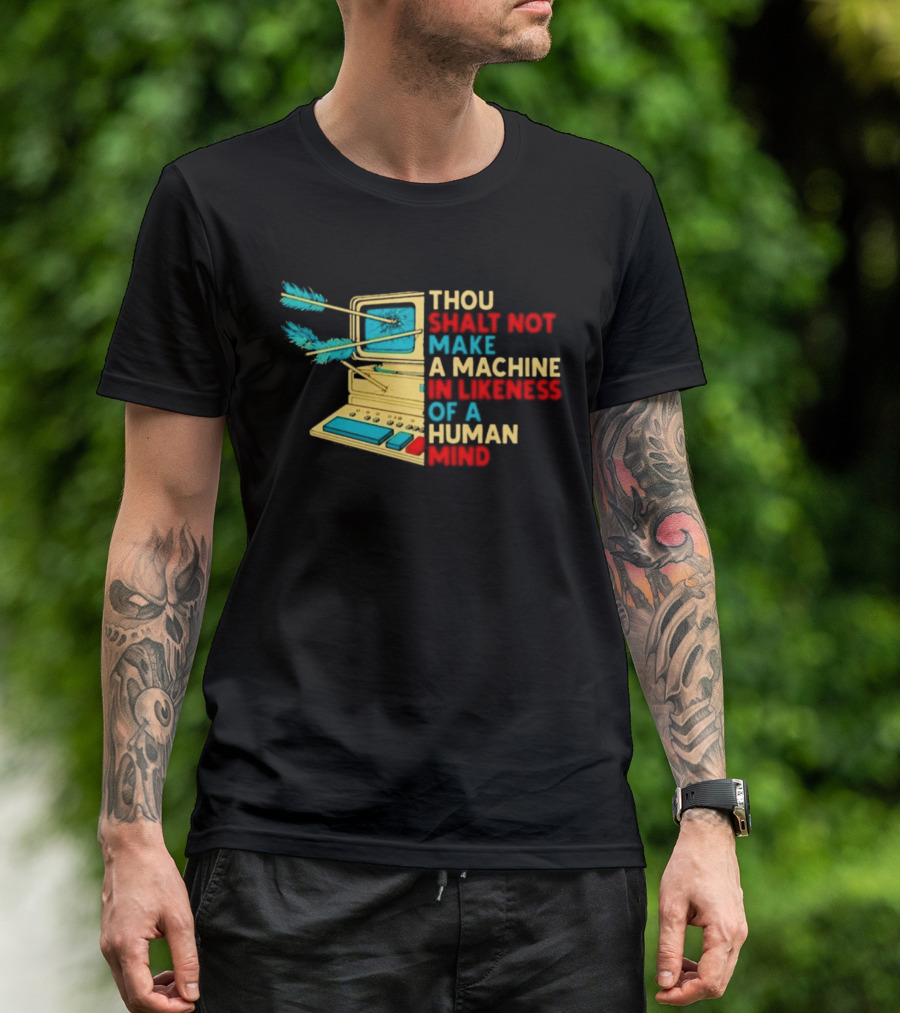 Thou Shalt Not Make A Machine In Likeness Of A Human Mind Anti AI Warning T-Shirt