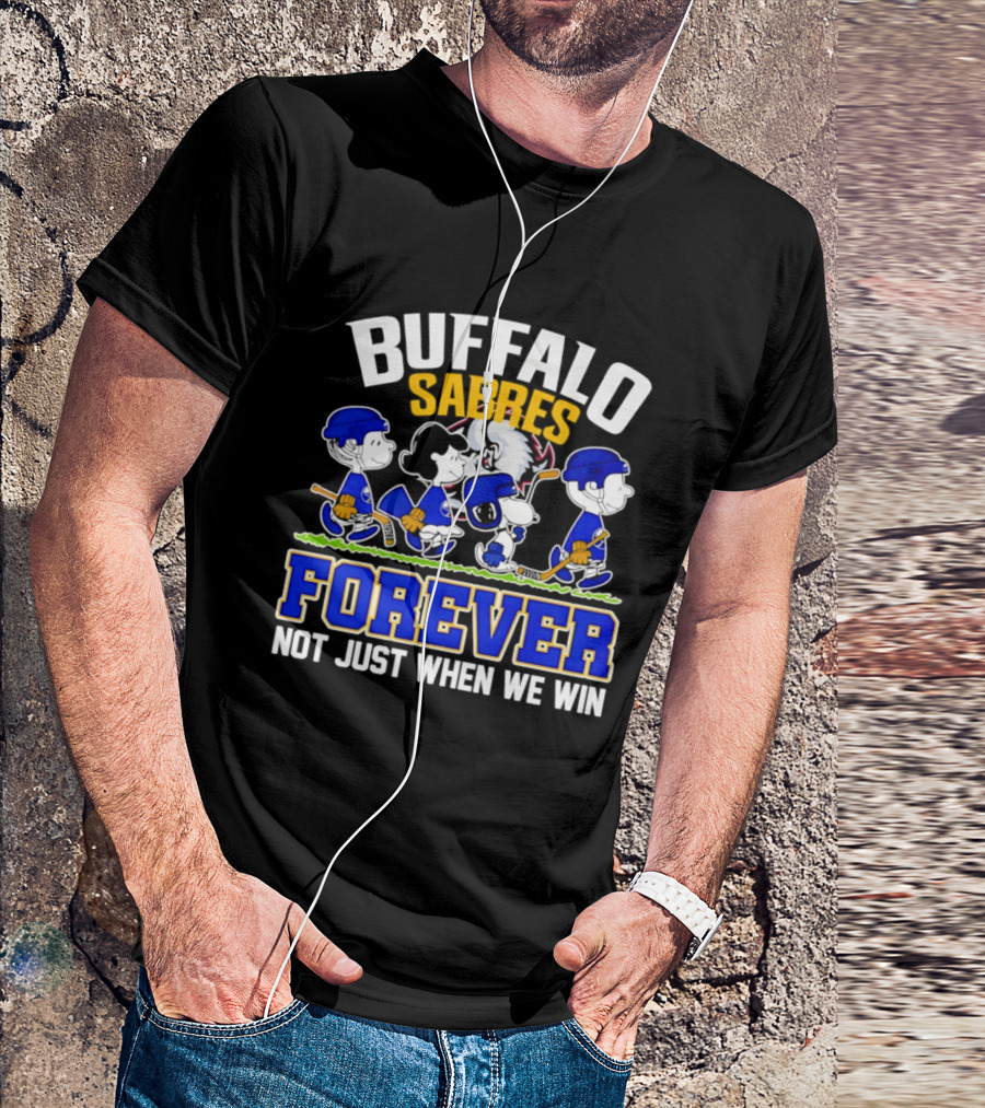 Buffalo Sabres Forever Peanuts Hockey Fans Not Just When We Win T-Shirt