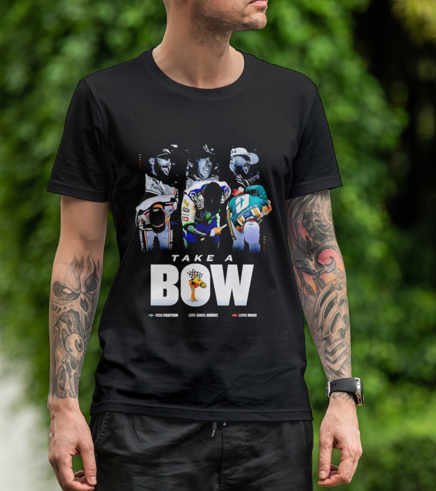 Take A Bow Ross Chastain Daniel Suarez Layne Riggs Nascar T-Shirt