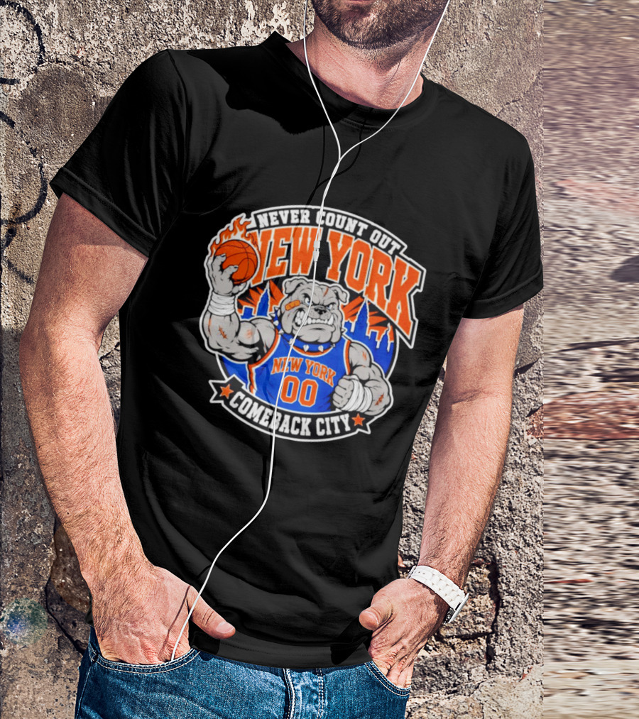 New York Knicks Never Count Out Comeback City Bulldog Basketball T-Shirt