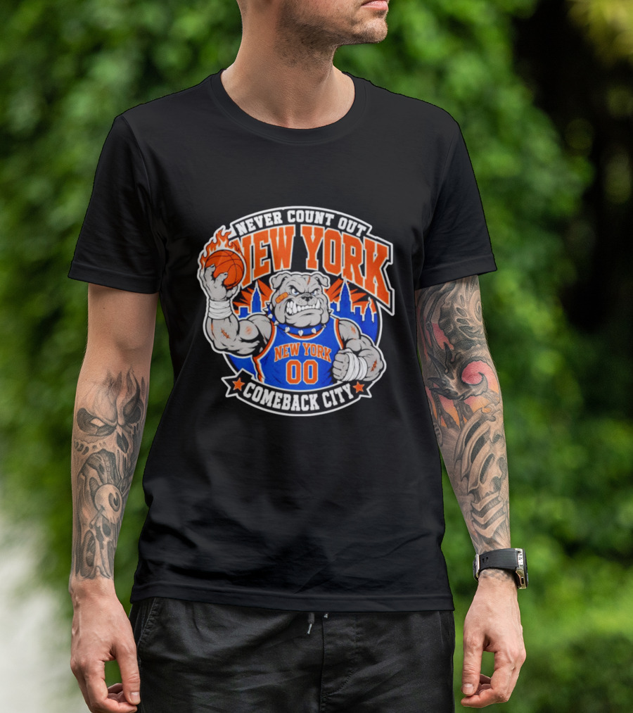 New York Knicks Never Count Out Comeback City Bulldog Basketball T-Shirt