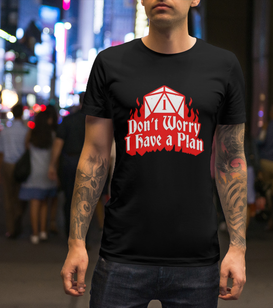 Dungeons Dragons Dice Design Don't Worry I Have A Plan T-Shirt