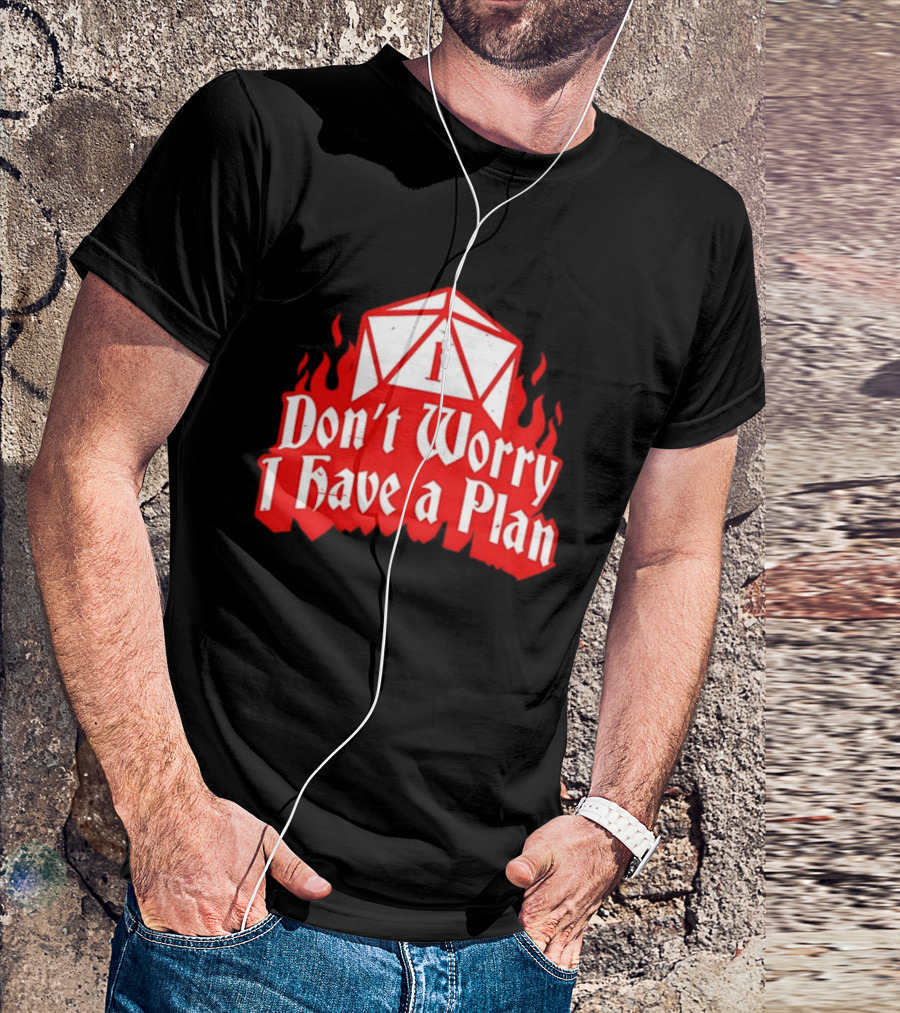 Dungeons Dragons Dice Design Don't Worry I Have A Plan T-Shirt