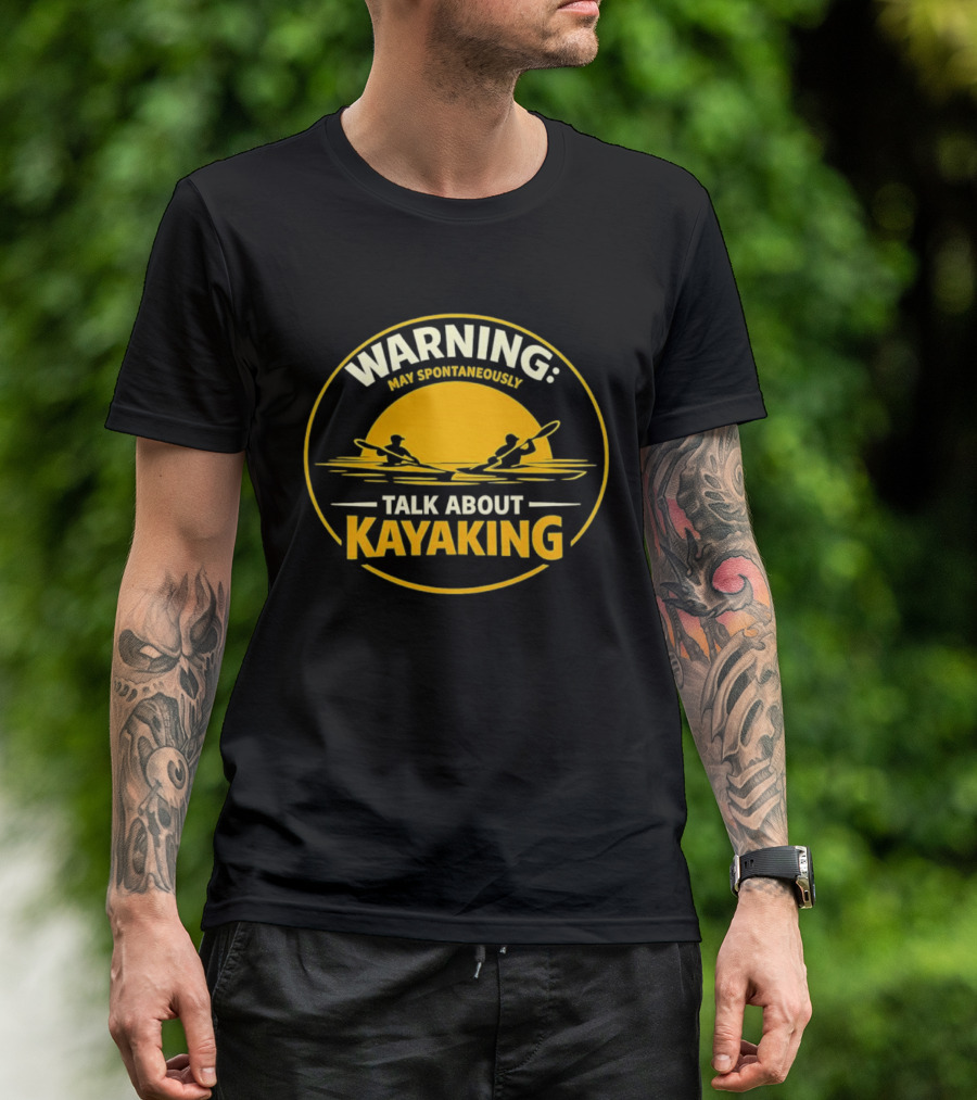 Warning May Spontaneously Talk About Kayaking Sunset Adventure T-Shirt