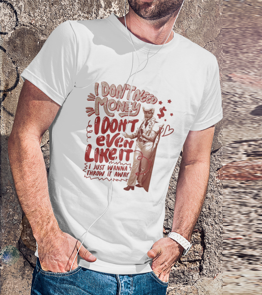 I Don't Need Money I Don't Even Like It Funny Clown T-Shirt