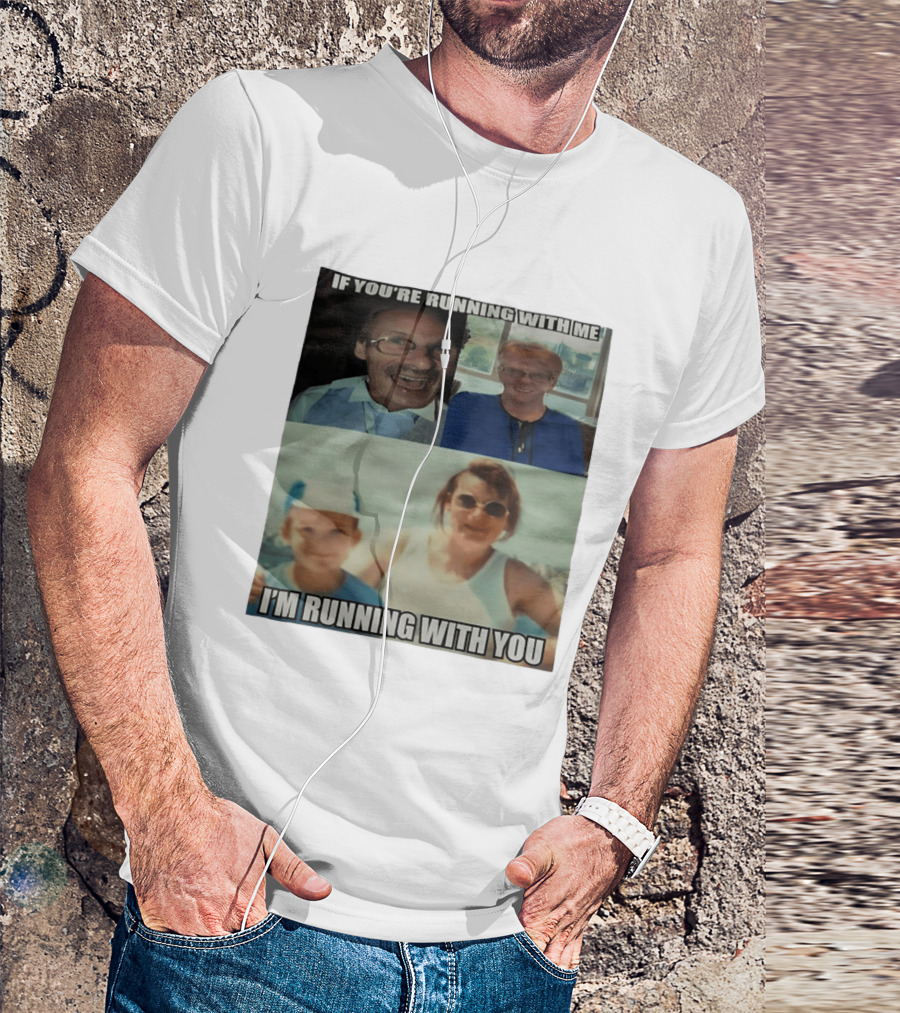 If You're Running With Me I'm Running With You Fun Photo Collage T-Shirt