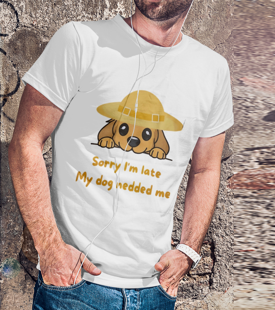 Sorry I'm Late My Dog Nedded Me Puppy Pet Lover Cartoon Animal T-Shirt