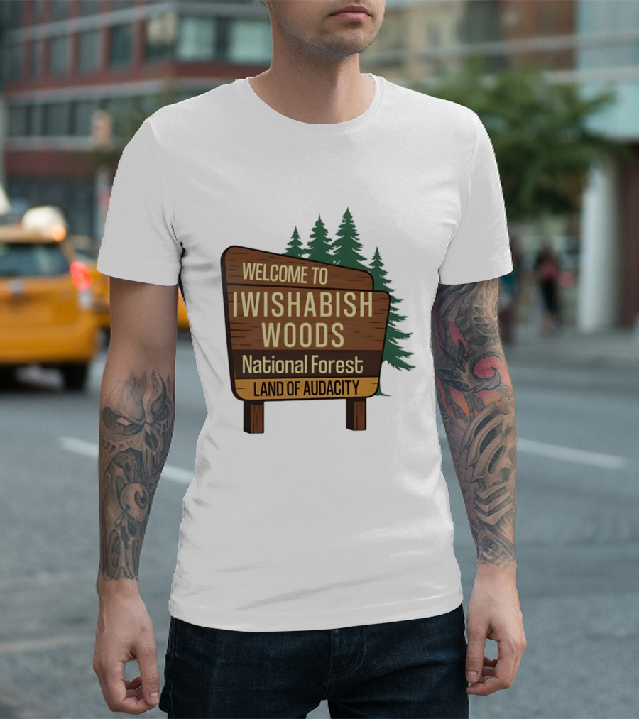 Welcome To Iwishabish Woods National Forest Land Of Audacity Basketball T-Shirt
