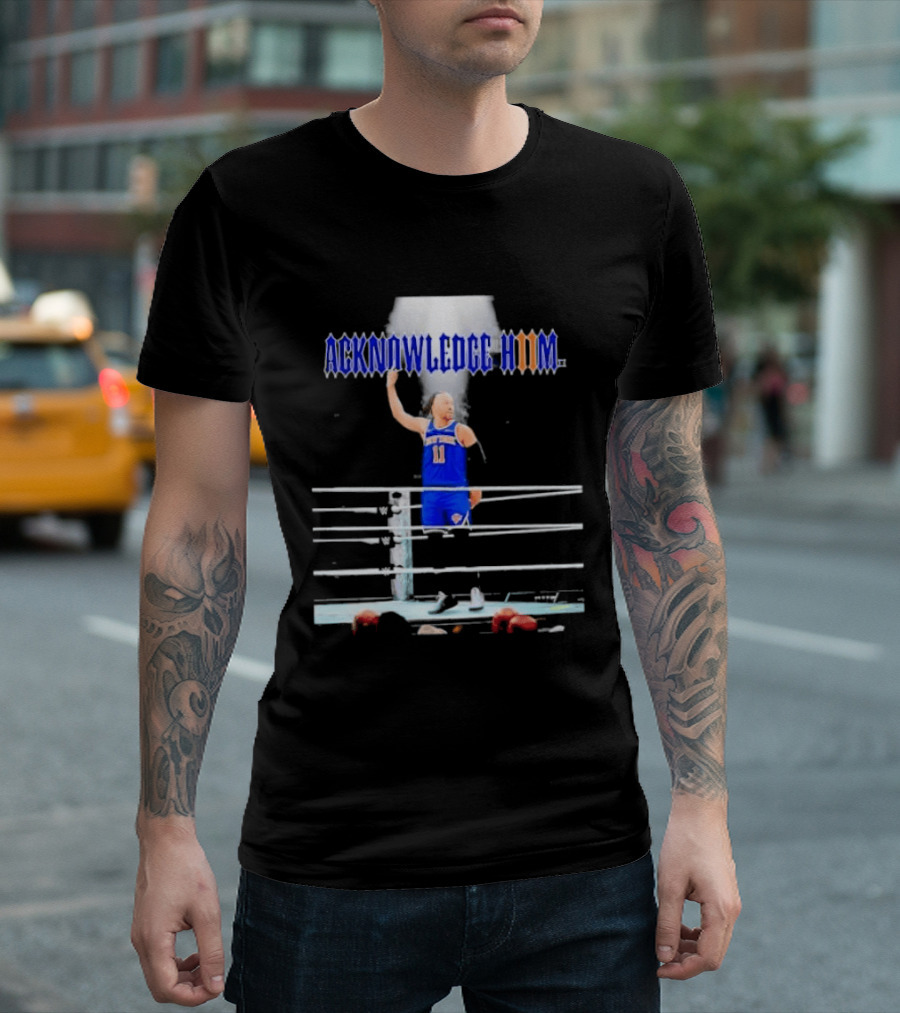 ACKNOWLEDGE HIM Jalen Brunson 11 WWE Basketball T-Shirt