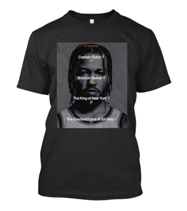 New York Forever Captain Clutch Brunson Burner King Of New York Greatest Knick Of All Time T-Shirt