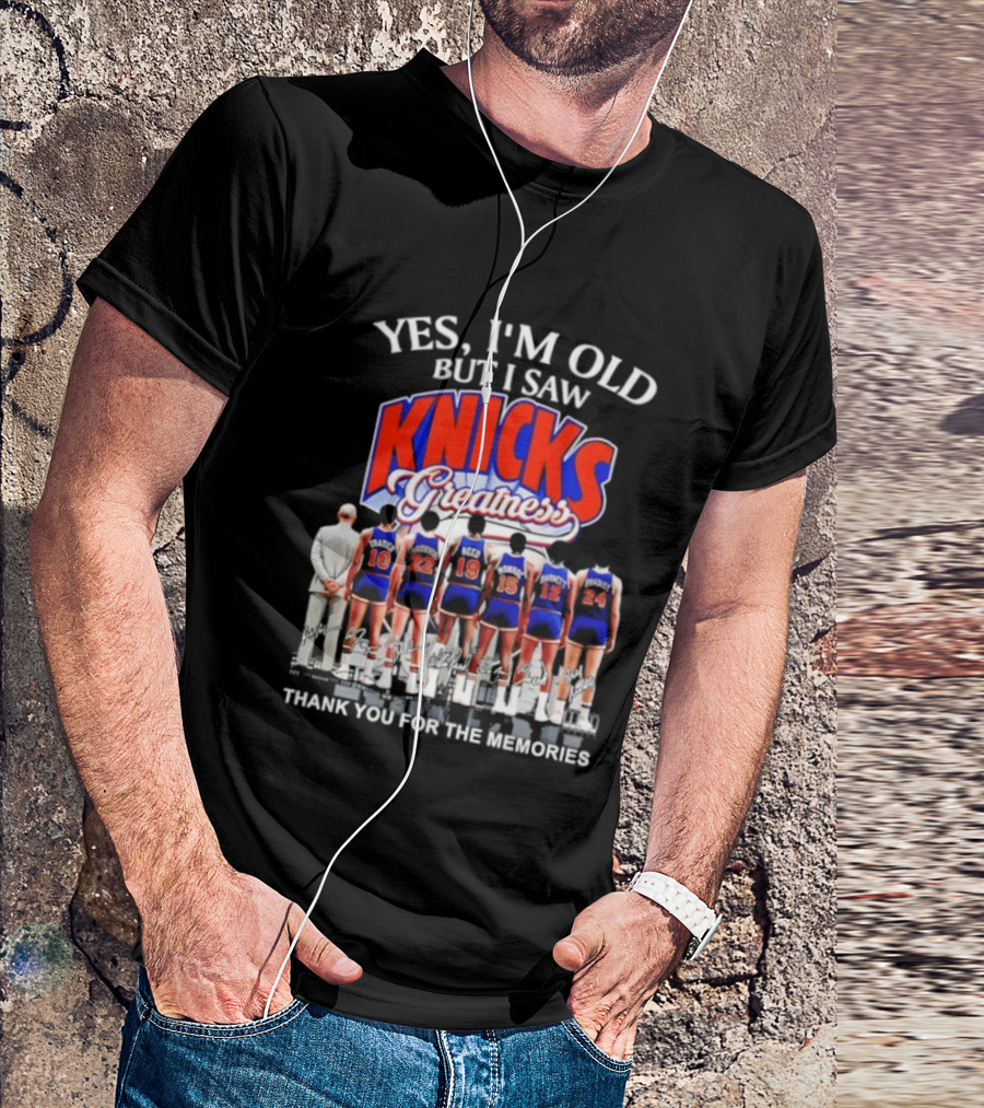 Yes I'm Old But I Saw Knicks Greatness Thank You For The Memories T-Shirt
