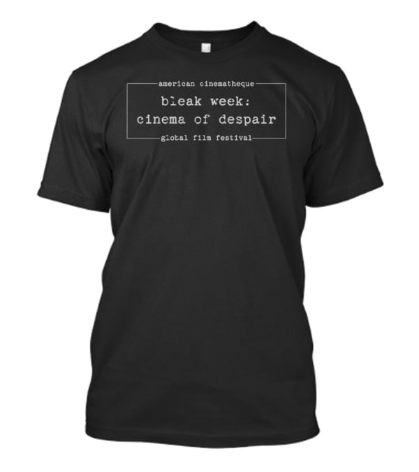 American Cinematheque Bleak Week Cinema Of Despair Glokal Film Festival T-Shirt