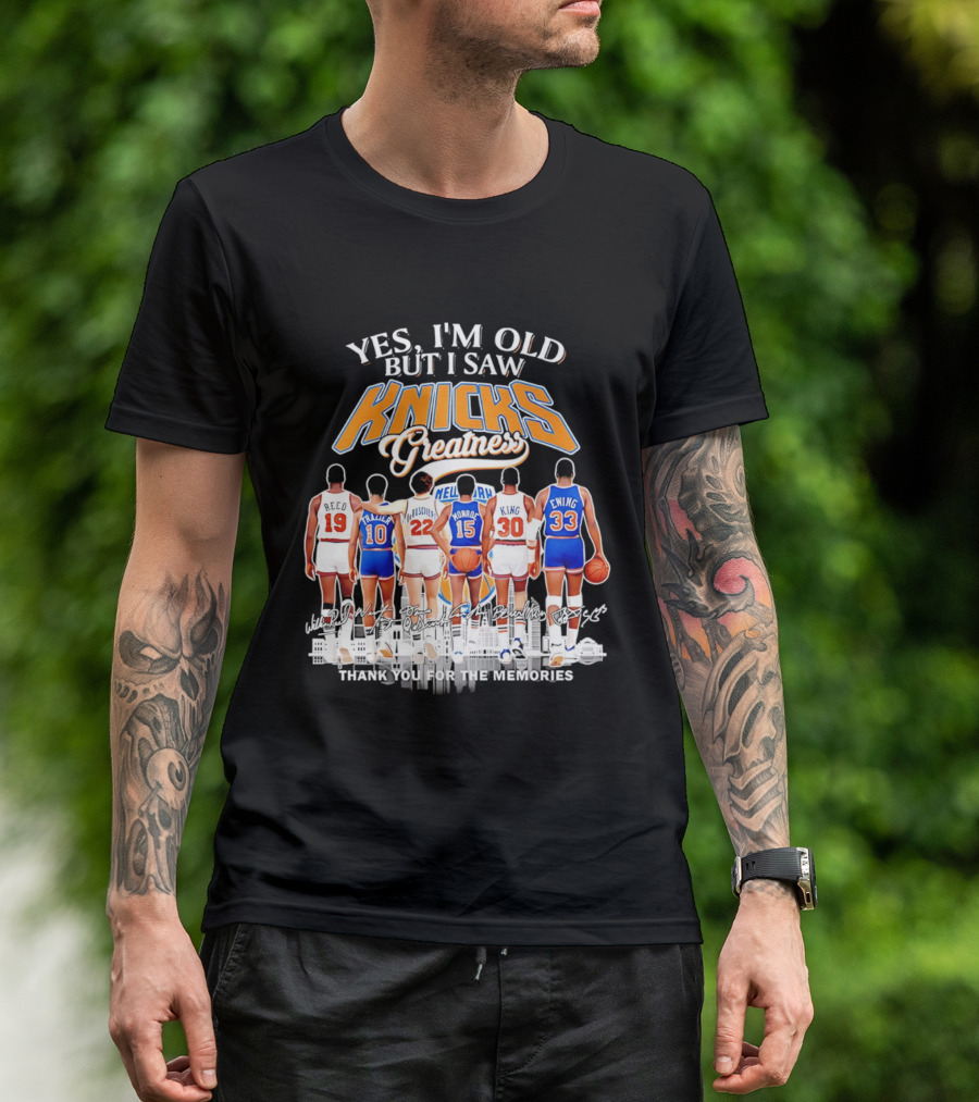 Yes I'm Old But I Saw Knicks Greatness Thank You For The Memories T-Shirt