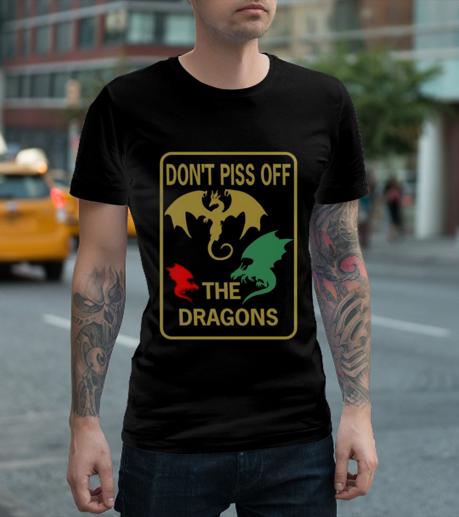 Don't Piss Off The Dragons Three Colorful Dragon T-Shirt