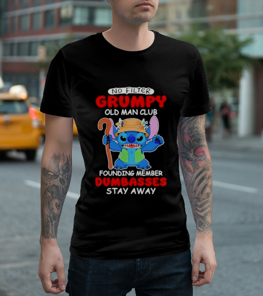 Grumpy Old Man Club Stitch Founding Member No Filter Dumbasses Stay Away T-Shirt