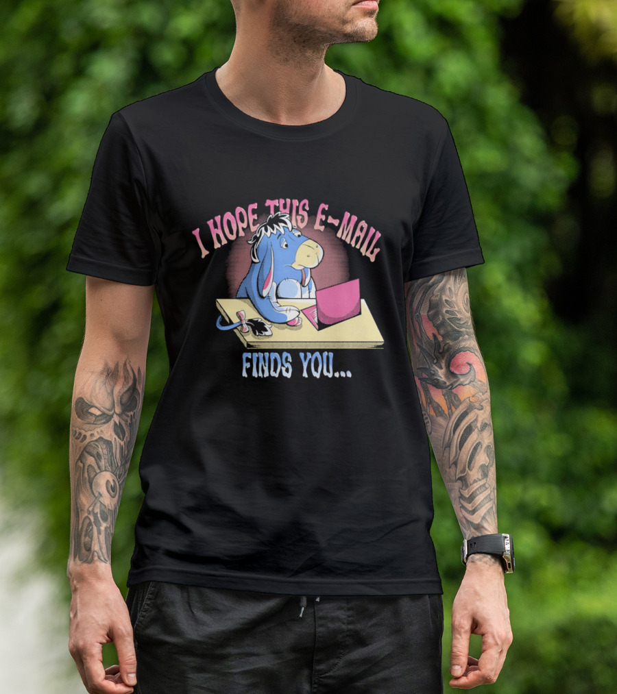 Eeyore I Hope This E Mail Finds You Playful Cartoon Character Working On Laptop T-Shirt