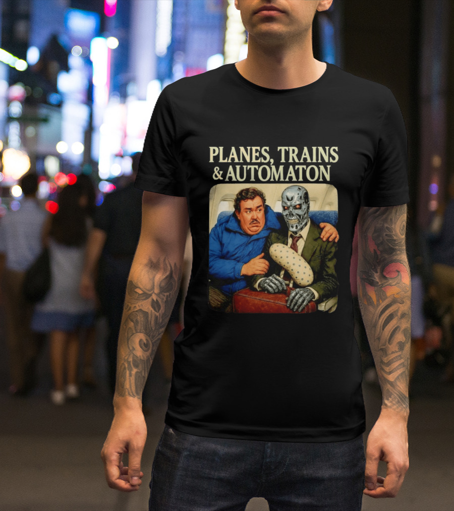 Planes Trains And Automaton John Candy With Cyborg Passenger T-Shirt