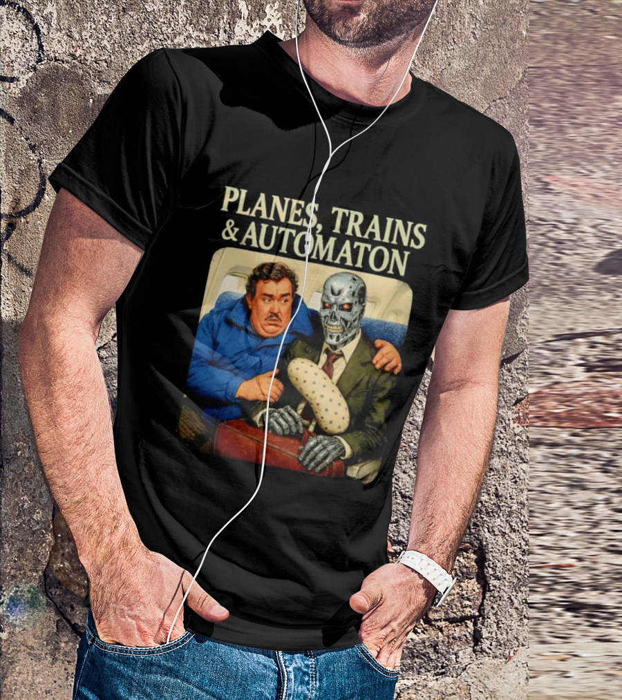 Planes Trains And Automaton John Candy With Cyborg Passenger T-Shirt