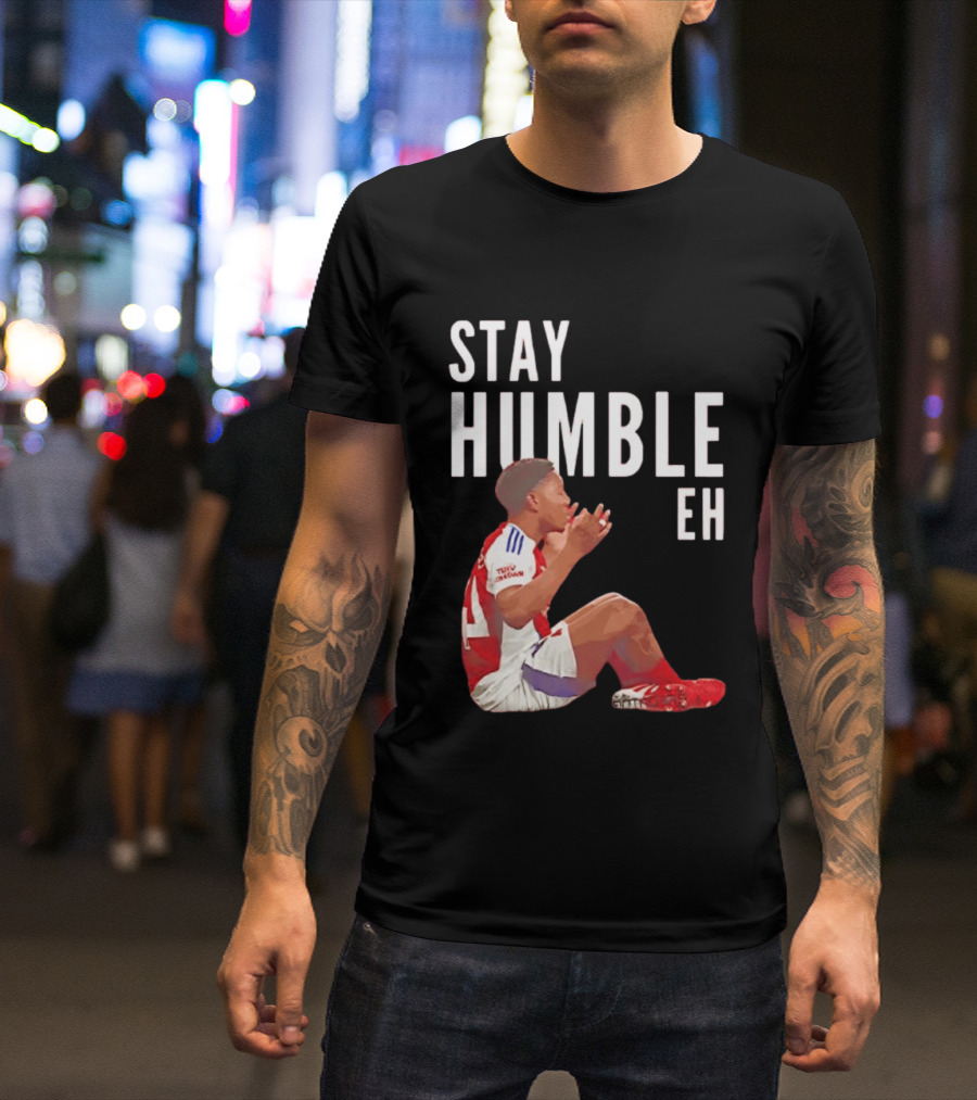 Stay Humble Eh Soccer Player Sitting Myles Lewis Skelly T-Shirt