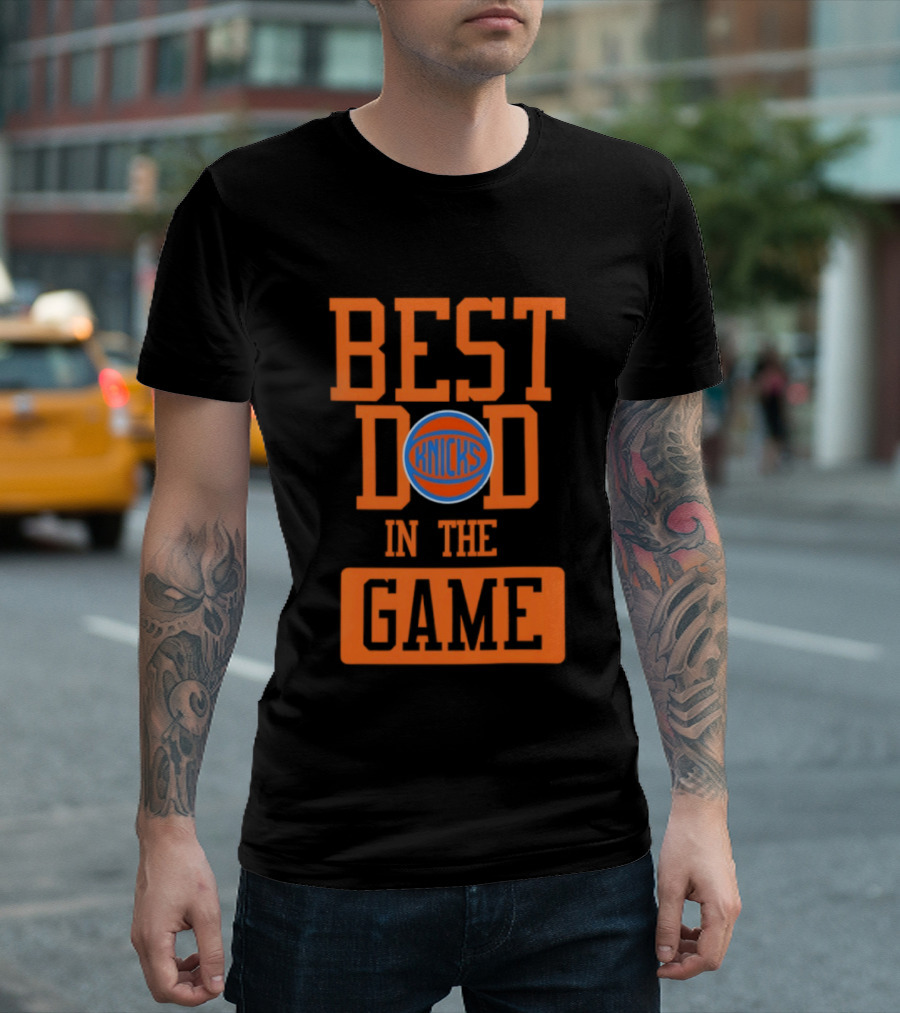 Best Dad In The Game New York Knicks Father's Day 2026 Basketball Fan T-Shirt